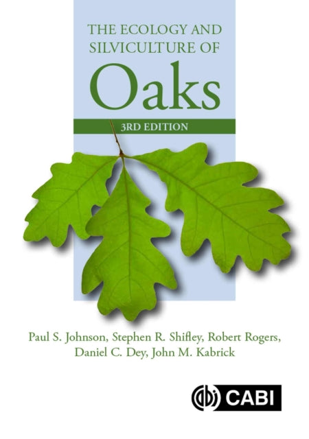 Ecology and Silviculture of Oaks, The