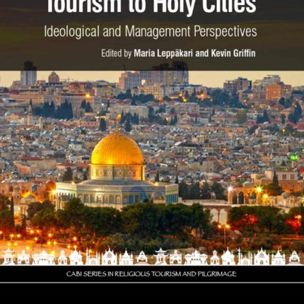 Pilgrimage and Tourism to Holy Cities: Ideological and Management Perspectives