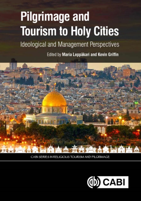 Pilgrimage and Tourism to Holy Cities: Ideological and Management Perspectives