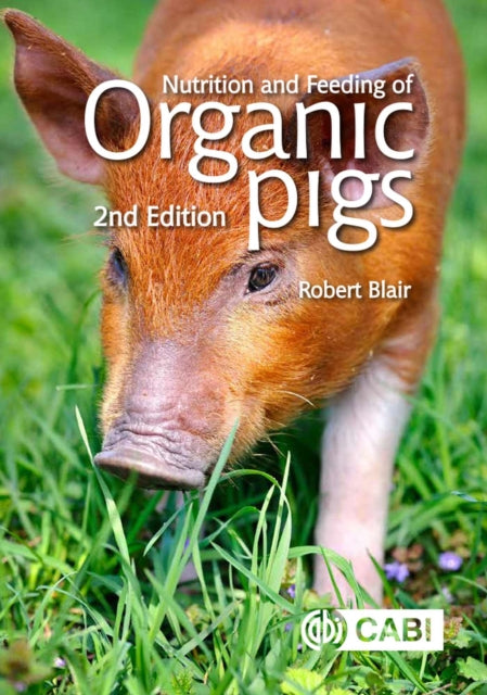 Nutrition and Feeding of Organic Pigs