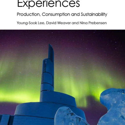 Arctic Tourism Experiences: Production, Consumption and Sustainability