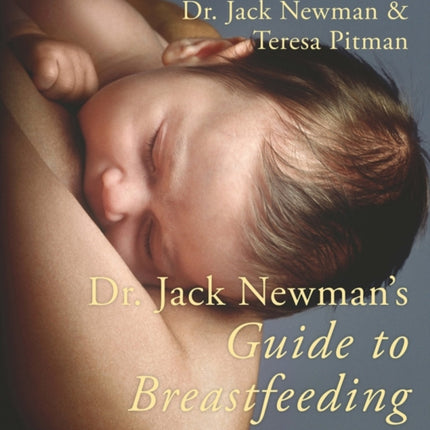 Dr. Jack Newman's Guide to Breastfeeding