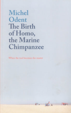 The Birth of Homo, the Marine Chimpanzee: When the tool becomes the master