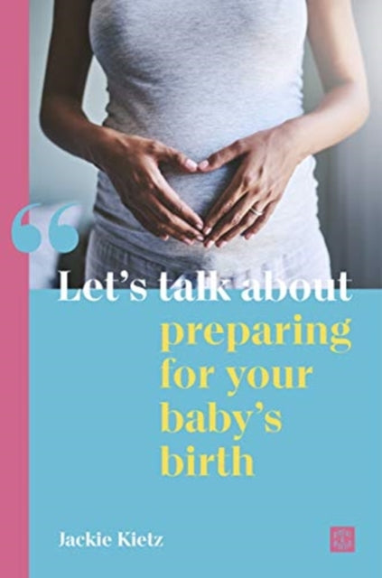 Let's talk about preparing for your baby's birth