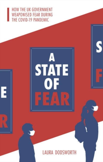 A State of Fear: How the UK government weaponised fear during the Covid-19 pandemic