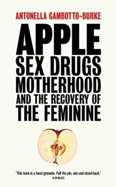 Apple: Sex, Drugs, Motherhood and the Recovery of the Feminine