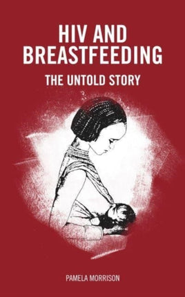 HIV and Breastfeeding: The untold story