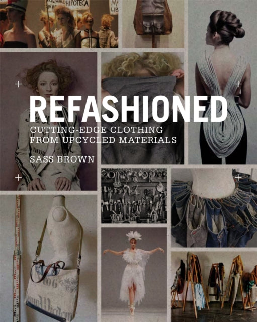 ReFashioned: Cutting-Edge Clothing from Upcycled Materials