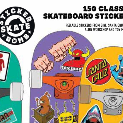 Stickerbomb Skate: 150 Classic Skateboard Stickers