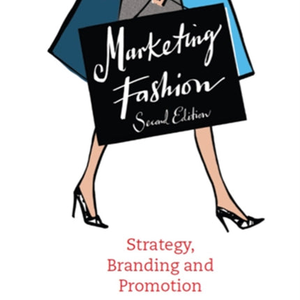 Marketing Fashion, Second edition: Strategy, Branding and Promotion