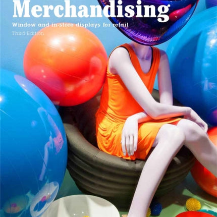 Visual Merchandising, Third edition: Windows and in-store displays for retail