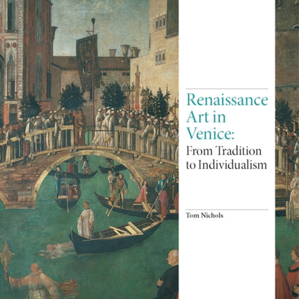 Renaissance Art in Venice: From Tradition to Individualism