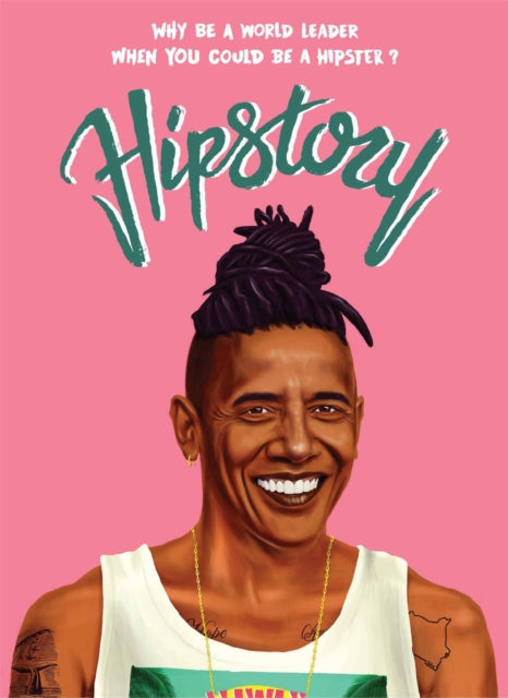 Hipstory: Why Be a World Leader When You Could Be a Hipster?