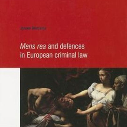 Mens Rea and Defences in European Criminal Law