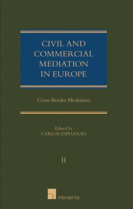 Civil and Commercial Mediation in Europe: Cross-Border Mediation: Volume II