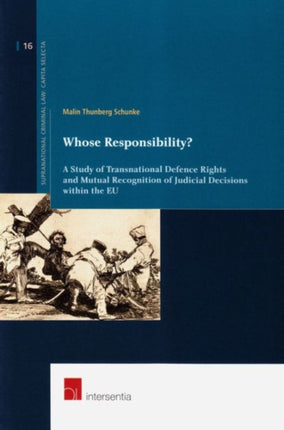 Whose Responsibility?: A Study of Transnational Defence Rights and Mutual Recognition of Judicial Decisions within the EU