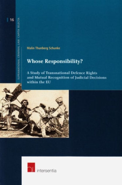 Whose Responsibility?: A Study of Transnational Defence Rights and Mutual Recognition of Judicial Decisions within the EU