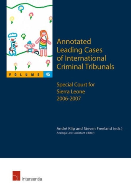 Annotated Leading Cases of International Criminal Tribunals - volume 45: Special Court for Sierra Leone  2006 - 2007