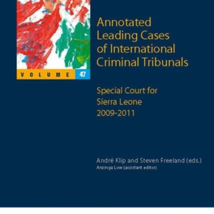 Annotated Leading Cases of International Criminal Tribunals - volume 47: Special Court for Sierra Leone 2009-2011