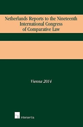 Netherlands Reports to the Nineteenth International Congress of Comparative Law: Vienna 2014