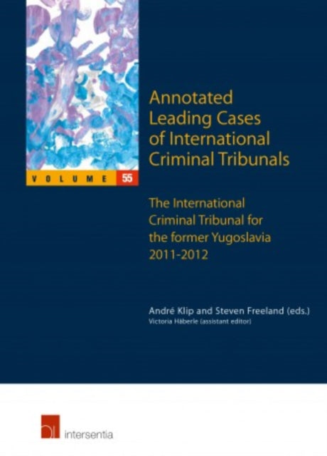 Annotated Leading Cases of International Criminal Tribunals - volume 55: The International Criminal Tribunal for the Former Yugoslavia 2011-2012