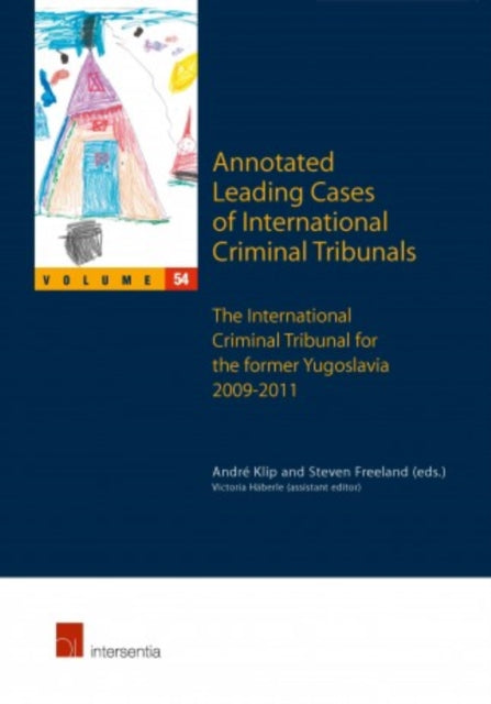 Annotated Leading Cases of International Criminal Tribunals - Volume 54: International Criminal Tribunal for the Former Yugoslavia 2009-2011