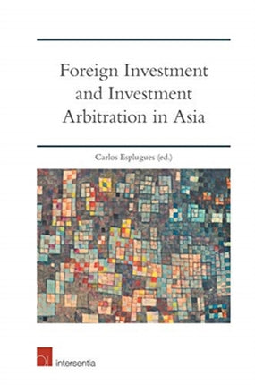 Foreign Investment and Investment Arbitration in