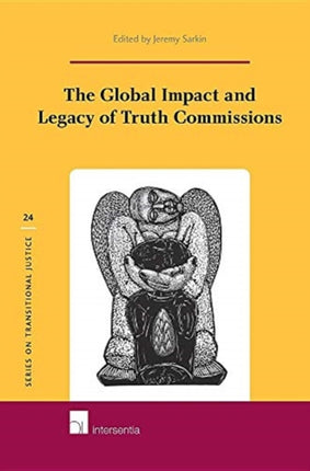 The Global Impact and Legacy of Truth Commissions