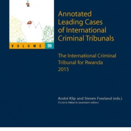 Annotated Leading Cases of International Criminal Tribunals - volume 59: The International Criminal Tribunal for Rwanda 2015