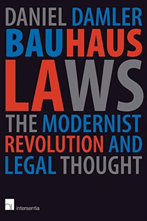 Bauhaus Laws: The Modernist Revolution and Modern