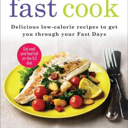 Fast Cook: Easy New Recipes to Get You Through Your Fast Days