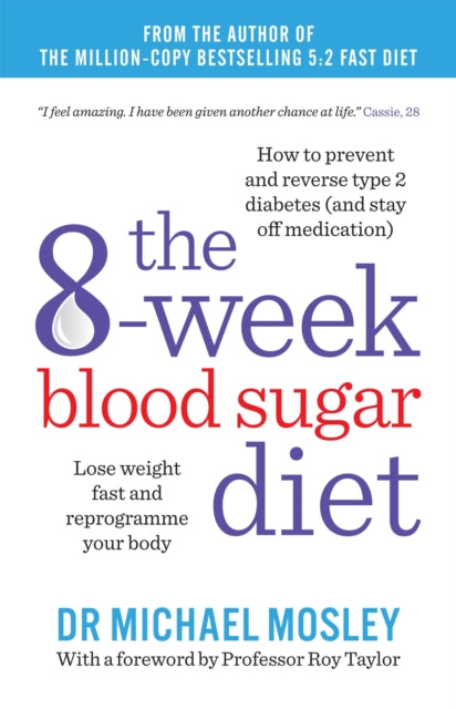 The 8-Week Blood Sugar Diet: Lose weight fast and reprogramme your body