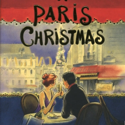 A Paris Christmas: An Improbable Tale of Good Food and True Love