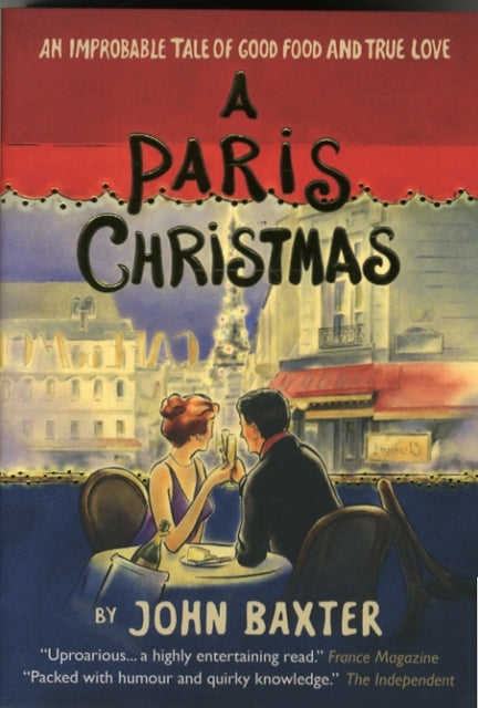 A Paris Christmas: An Improbable Tale of Good Food and True Love