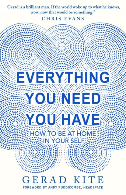 Everything You Need You Have: How to Feel at Home in Yourself