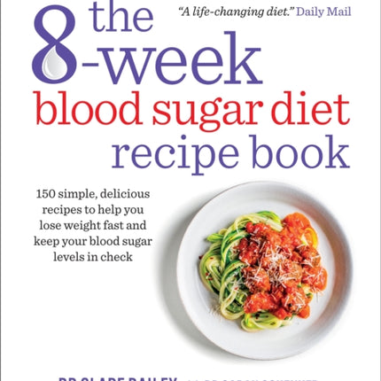 The 8-Week Blood Sugar Diet Recipe Book: 150 simple, delicious recipes to help you lose weight fast and keep your blood sugar levels in check