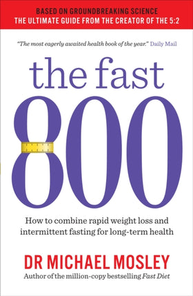 The Fast 800: How to combine rapid weight loss and intermittent fasting for long-term health