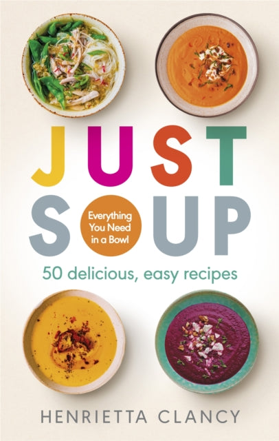 Just Soup: 50 Mouth-Watering Recipes for Health and Life