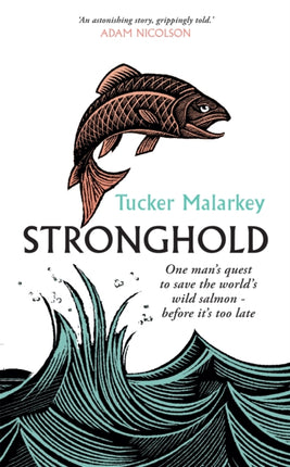 Stronghold: One man's quest to save the world's wild salmon - before it's too late