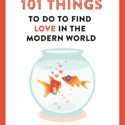 101 Things to do to Find Love in the Modern World