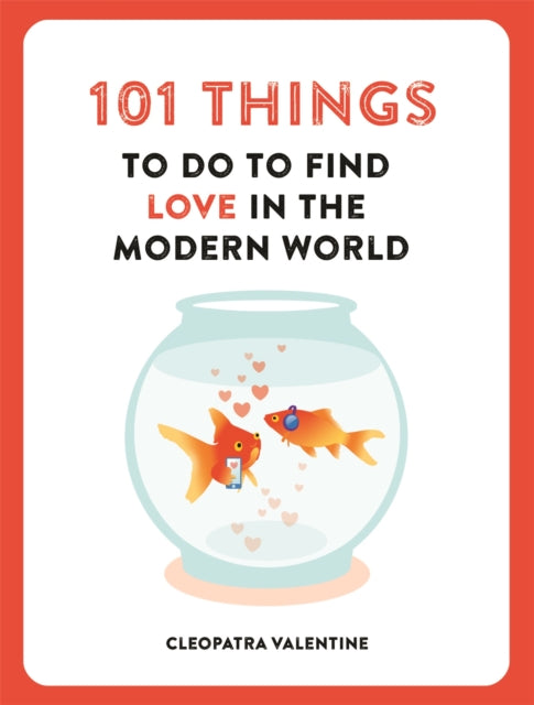 101 Things to do to Find Love in the Modern World