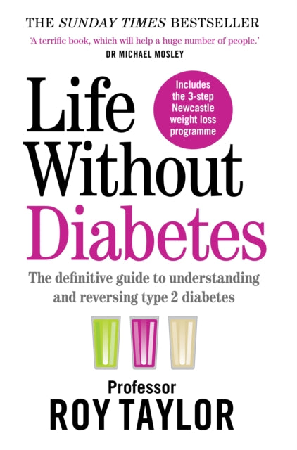 Life Without Diabetes: The definitive guide to understanding and reversing your type 2 diabetes