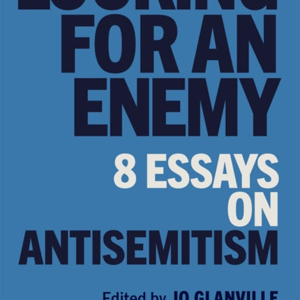 Looking for an Enemy: 8 Essays on Antisemitism