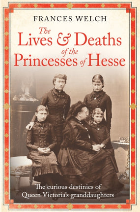 The Lives and Deaths of the Princesses of Hesse