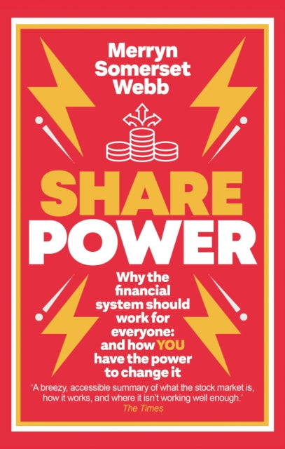 Share Power: Why the financial system should work for everyone: and how YOU have the power to change it