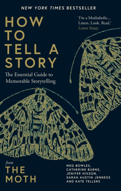 How to Tell a Story: The Essential Guide to Memorable Storytelling from The Moth