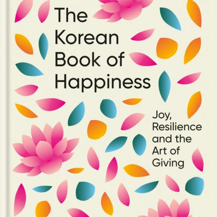 The Korean Book of Happiness: Joy, resilience and the art of giving