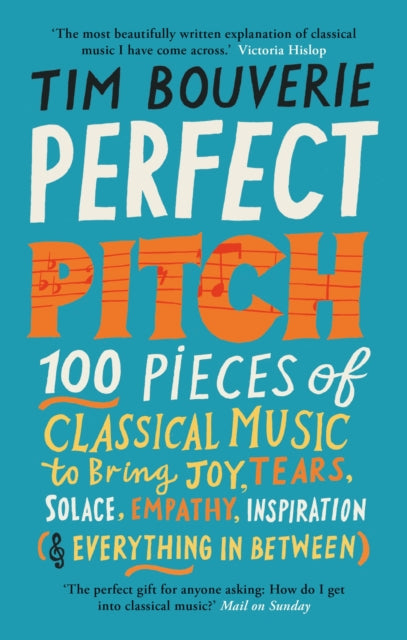 Perfect Pitch: 100 pieces of classical music to bring joy, tears, solace, empathy, inspiration (& everything in between)