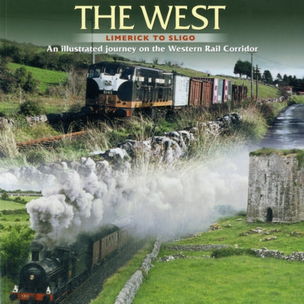 Rails Through The West Limerick to Sligo an Illustrated Journey on the Western Rail Corridor by Carse Barry  Author  ON Mar142012 Paperback