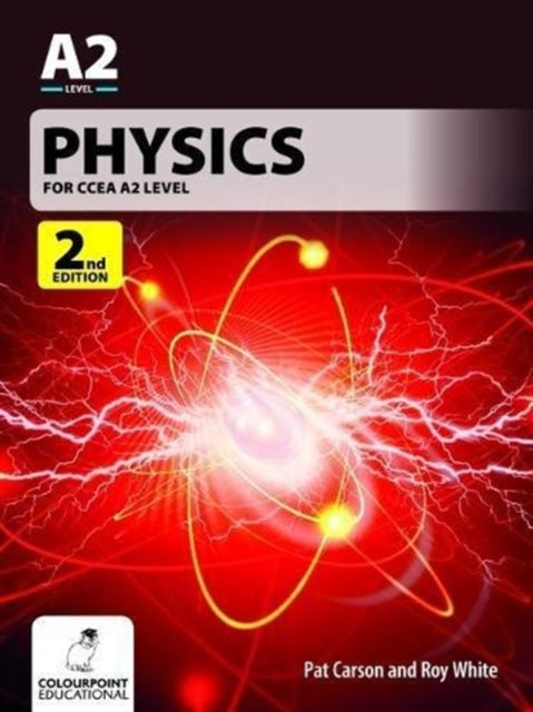 Physics for CCEA A2 Level: 2nd Edition